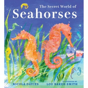 The Secret World of Seahorses - by  Nicola Davies (Hardcover) - 1 of 1