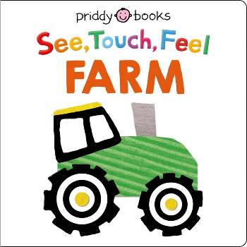 See Touch Feel: Farm - (See, Touch, Feel) by  Roger Priddy (Board Book)