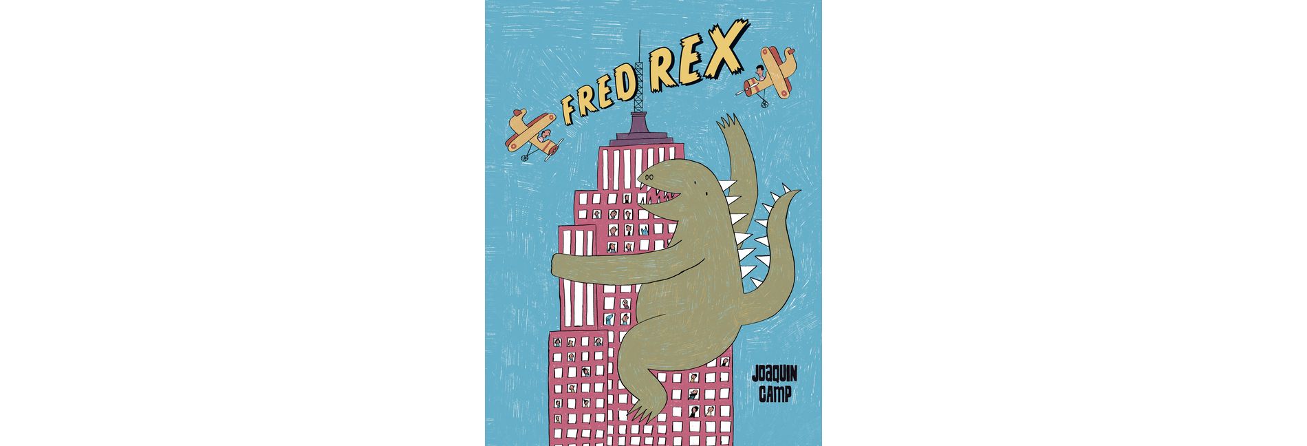 Fred Rex - by  Joaquin Camp (Hardcover)