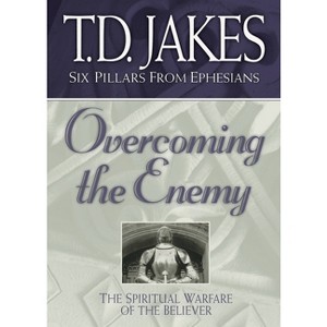 Overcoming the Enemy - (Six Pillars from Ephesians) by  T D Jakes (Paperback) - 1 of 1