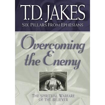 Overcoming the Enemy - (Six Pillars from Ephesians) by  T D Jakes (Paperback)