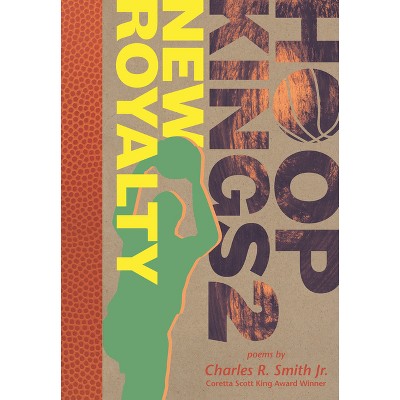 Hoop Kings 2: New Royalty - (Sports Royalty) by  Charles R Smith Jr (Hardcover)