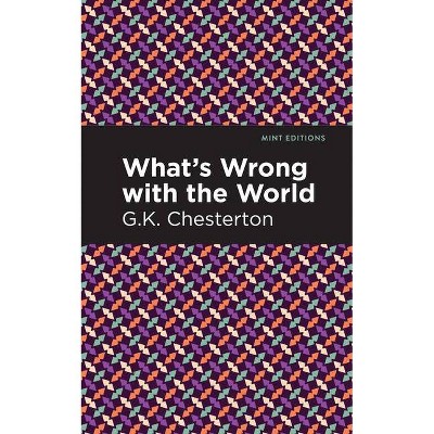 What's Wrong with the World - (Mint Editions) by  G K Chesterson (Paperback)