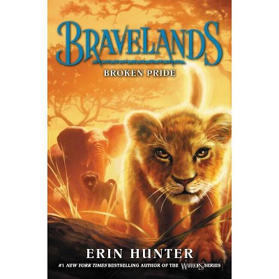 Broken Pride - (Bravelands) by  Erin Hunter (Hardcover)