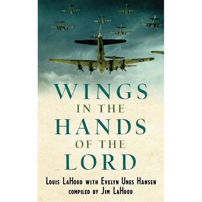 Wings In The Hands Of The Lord - by  Louis Lahood (Paperback)