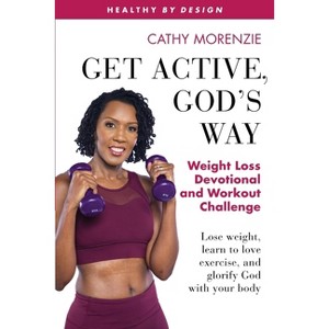 Get Active, God's Way - (Healthy by Design) by  Cathy Morenzie (Paperback) - 1 of 1