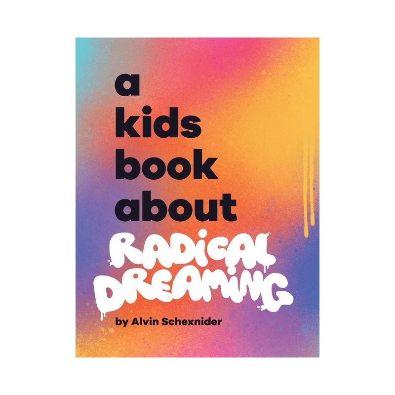 A Kids Book About Radical Dreaming - by  Alvin Schexnider (Hardcover), 1 of 2