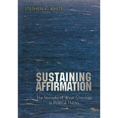 Sustaining Affirmation - by  Stephen K White (Paperback)