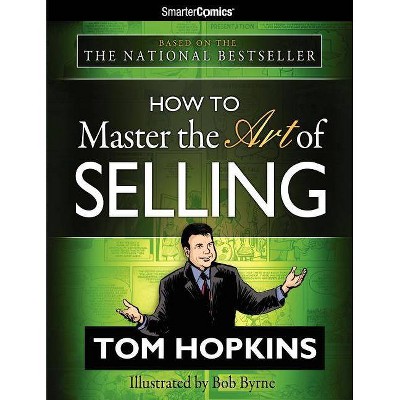 How to Master the Art of Selling from SmarterComics - by  Tom Hopkins (Paperback)