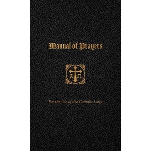 Manual of Prayers - by  Third Plenary Council of Baltimore (Leather Bound) - 1 of 1