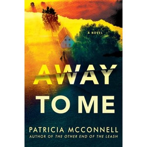 Away to Me - by  Patricia B McConnell (Hardcover) - 1 of 1