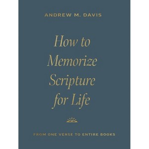 How to Memorize Scripture for Life - by  Andrew M Davis (Paperback) - 1 of 1