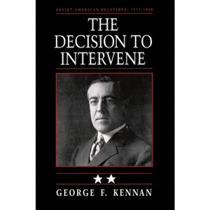 Soviet-American Relations, 1917-1920, Volume II - by  George Frost Kennan (Paperback) - 1 of 1