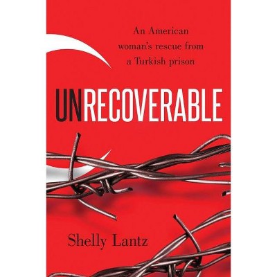 Unrecoverable - by  Shelly Lantz (Paperback)