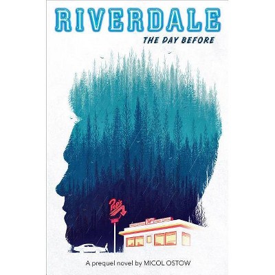 Day Before -  (Riverdale) by Micol Ostow (Paperback)