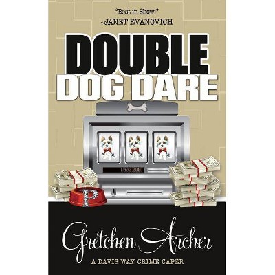 Double Dog Dare - (Davis Way Crime Caper) by  Gretchen Archer (Paperback)