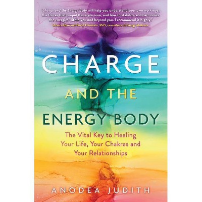 Charge and the Energy Body - by  Anodea Judith (Paperback)