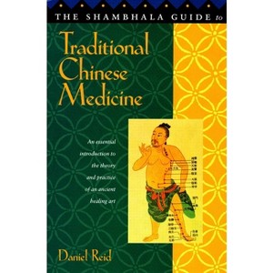 The Shambhala Guide to Traditional Chinese Medicine - by  Daniel P Reid (Paperback) - 1 of 1