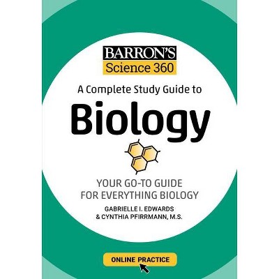 Barron's Science 360: A Complete Study Guide to Biology with Online Practice - by  Gabrielle I Edwards & Cynthia Pfirrmann (Paperback)