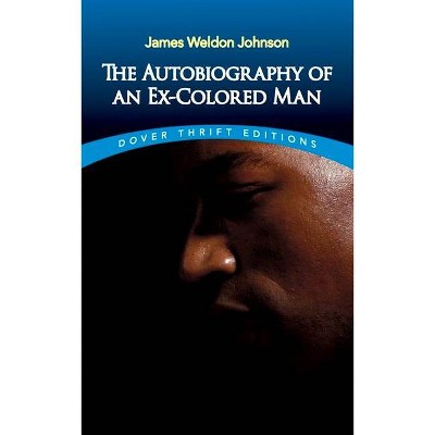 The Autobiography of an Ex-Colored Man - (Dover Thrift Editions) by  James Weldon Johnson (Paperback)