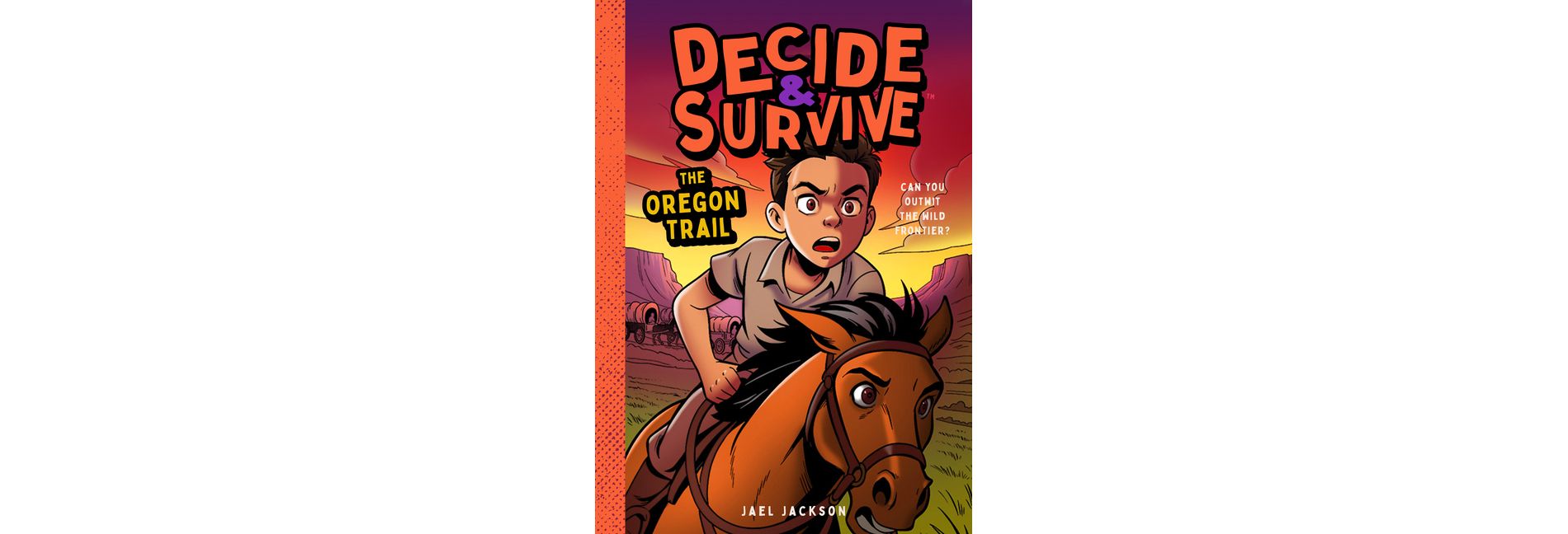 Decide & Survive: The Oregon Trail - by  Jael Jackson (Paperback)
