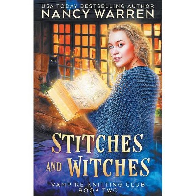 Stitches and Witches - (Vampire Knitting Club) by  Nancy Warren (Paperback)