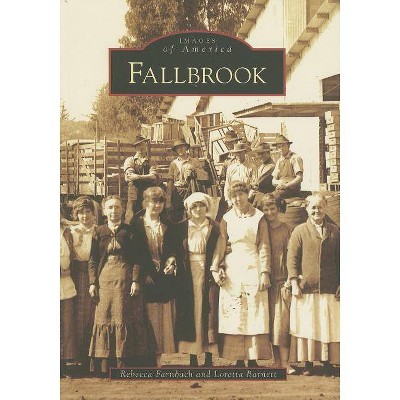 Fallbrook - (Images of America (Arcadia Publishing)) by  Rebecca Farnbach & Loretta Barnett (Paperback)