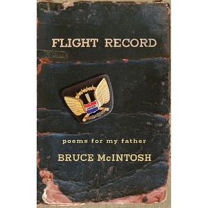 Flight Record - by  Bruce McIntosh (Paperback) - 1 of 1