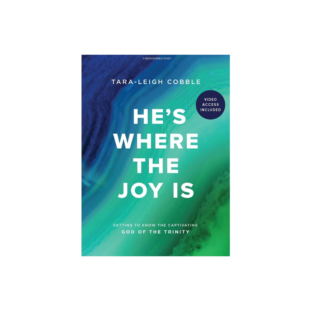 Hes Where the Joy Is - Bible Study Book with Video Access - by Tara-Leigh Cobble (Paperback)