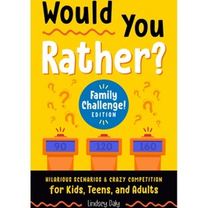 Would You Rather? Family Challenge! Edition - by  Lindsey Daly (Paperback) - 1 of 1