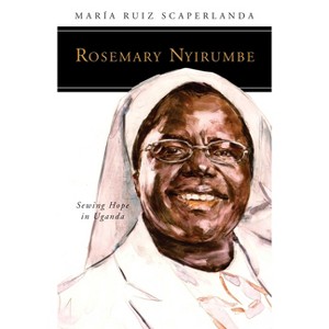 Rosemary Nyirumbe - (People of God) by  María Ruiz Scaperlanda (Paperback) - 1 of 1