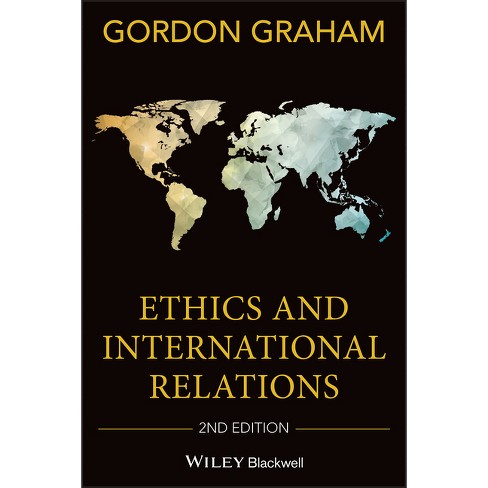 Ethics And International Relat - 2nd Edition By Gordon Graham