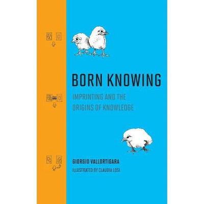 Born Knowing - by  Giorgio Vallortigara (Hardcover)