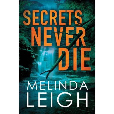 Secrets Never Die - (Morgan Dane) by  Melinda Leigh (Paperback)