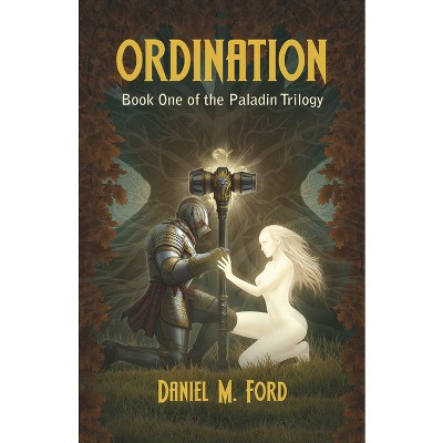 Ordination - (Paladin Trilogy) by  Daniel M Ford (Paperback)