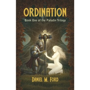 Ordination - (Paladin Trilogy) by  Daniel M Ford (Paperback) - 1 of 1
