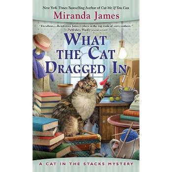 What the Cat Dragged in - (Cat in the Stacks Mystery) by  Miranda James (Paperback)