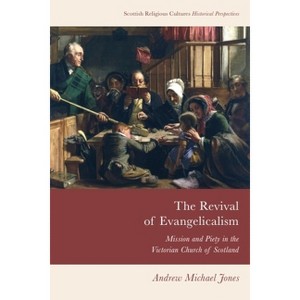 The Revival of Evangelicalism - (Scottish Religious Cultures) by  Andrew Michael Jones (Paperback) - 1 of 1