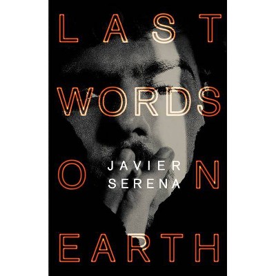 Last Words on Earth - by  Javier Serena (Paperback)