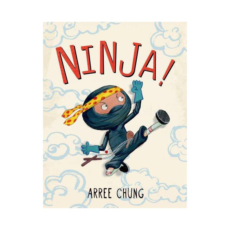 Ninja! - by  Arree Chung (Hardcover), 1 of 2