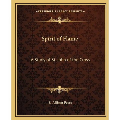 Spirit of Flame - by  E Allison Peers (Paperback)