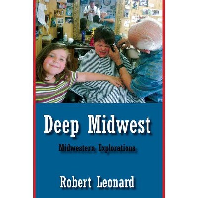 Deep Midwest - by  Robert Leonard (Paperback)