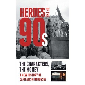 Heroes of the '90s - by  Alexander Solovev & Dorofeev Vladislav & Valeria Bashkirova (Paperback) - 1 of 1