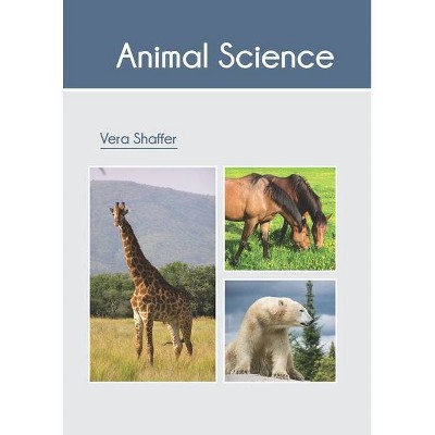 Animal Science - by  Vera Shaffer (Hardcover)