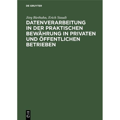 Datenverarbeitung in der praktischen Bewährung in privaten und öffentlichen Betrieben - by  Jörg Biethahn & Erich Staudt (Hardcover)