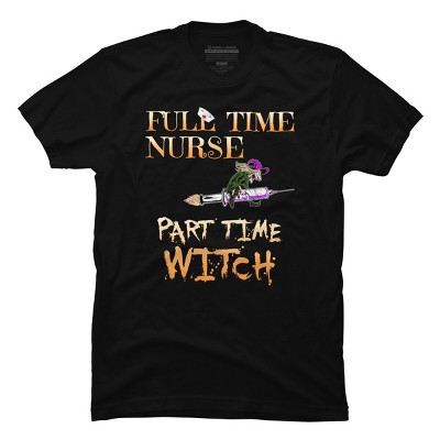 Men's Design By Humans Halloween Costume Full Time Nurse Part-Time Witch By TeeShirtMadness T-Shirt