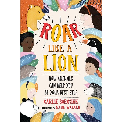 Roar Like a Lion - by  Carlie Sorosiak (Hardcover)