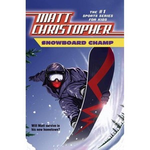 Snowboard Champ - (Matt Christopher Sports Classics) by  Matt Christopher (Paperback) - 1 of 1