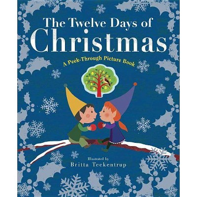 The Twelve Days of Christmas: A Peek-Through Picture Book - by  Britta Teckentrup (Hardcover)