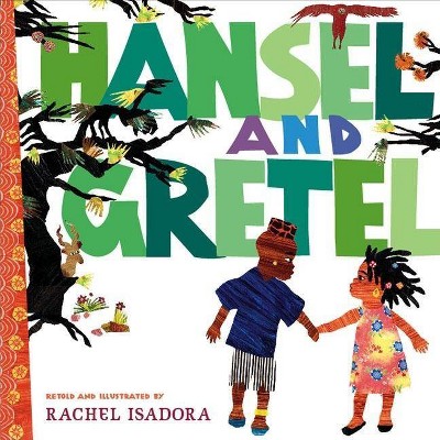 Hansel and Gretel - by  Rachel Isadora (Hardcover)